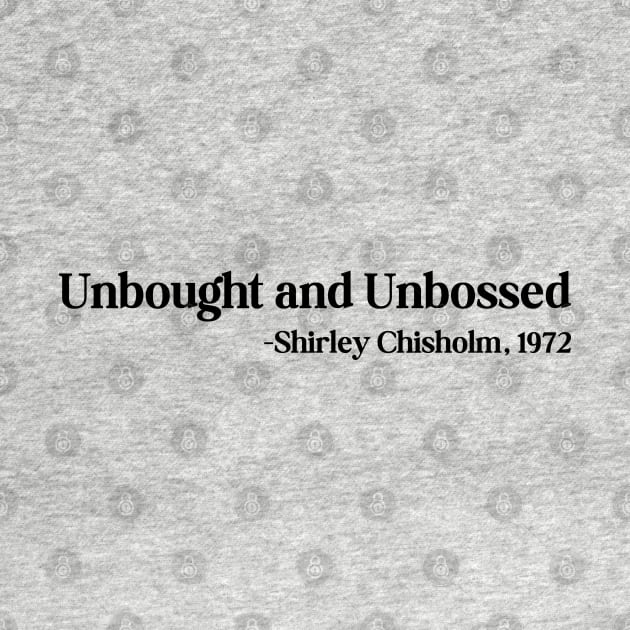 Unbought and Unbossed Shirley Chisholm, 1972 by UrbanLifeApparel